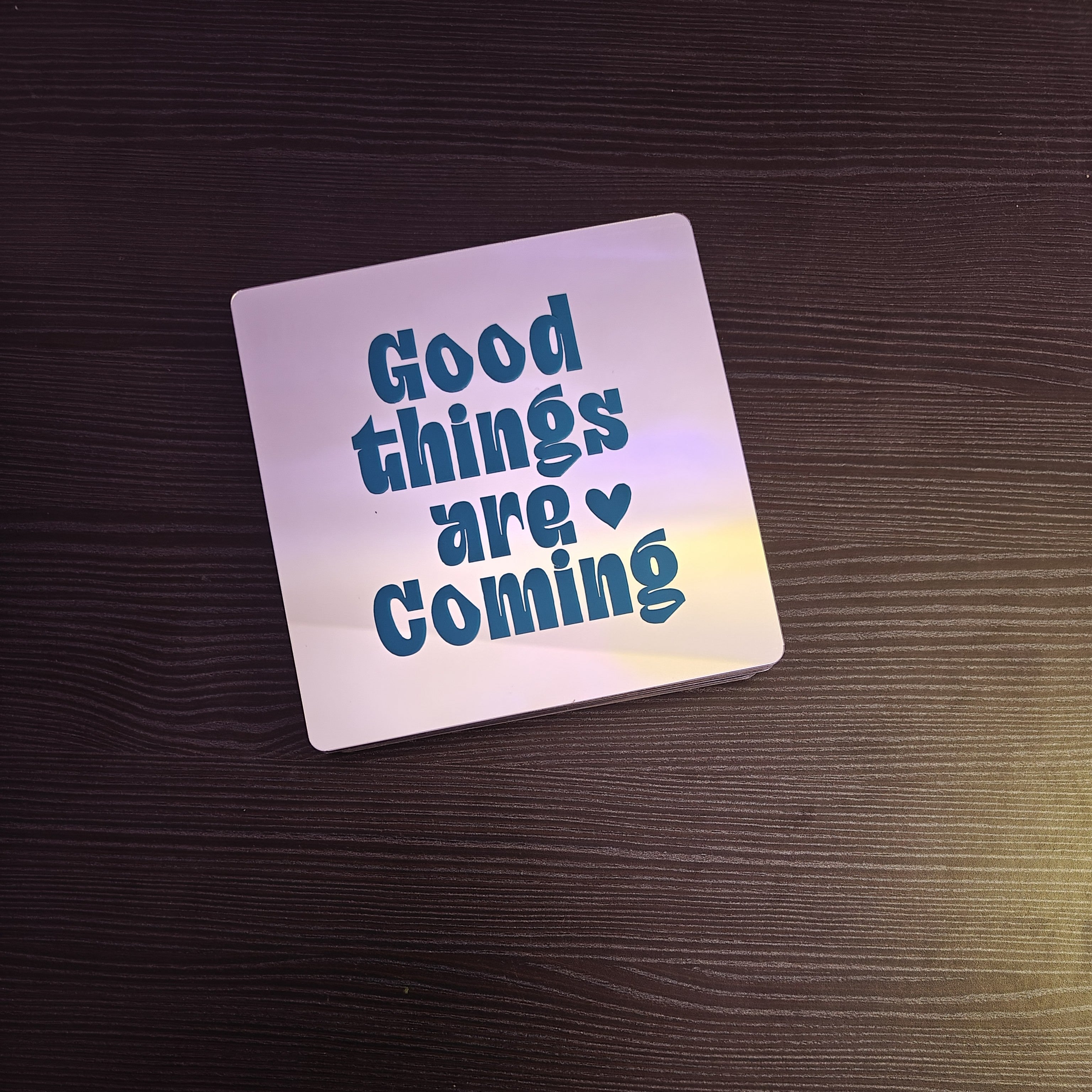 Good things are coming Mirror