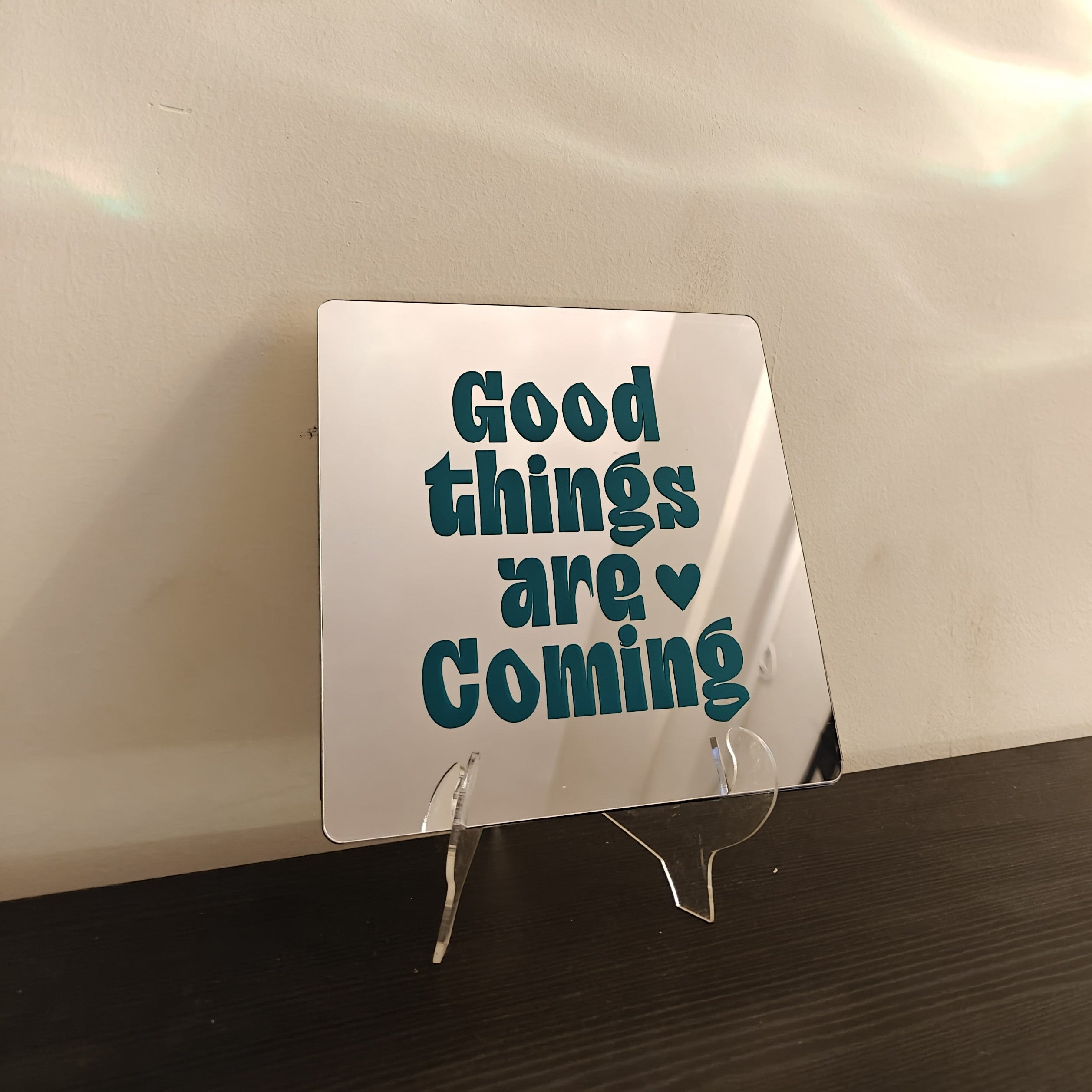 Good things are coming Mirror